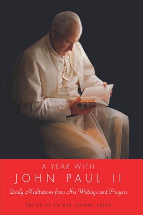 A Year with John Paul II Daily Meditations from His Writings and Prayers - Pope Saint John Paul II
