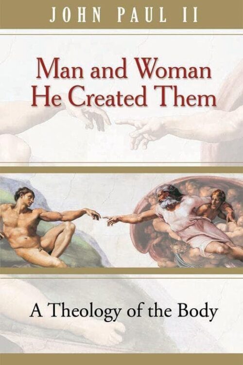 Man and Woman He Created Them - Pope Saint John Paul II,  Michael Waldstein
