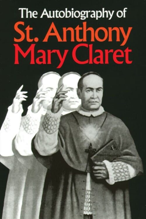 Saint Anthony Mary Claret Autobiography and Complementary ritings - Saint Anthony Mary Claret