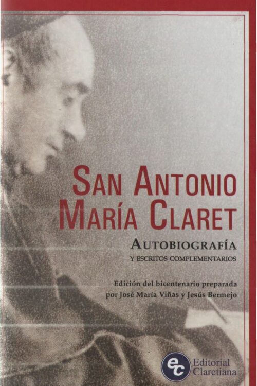 San Antonio Maria Claret autobiografia y escritos complementarios - San Antonio Maria Claret