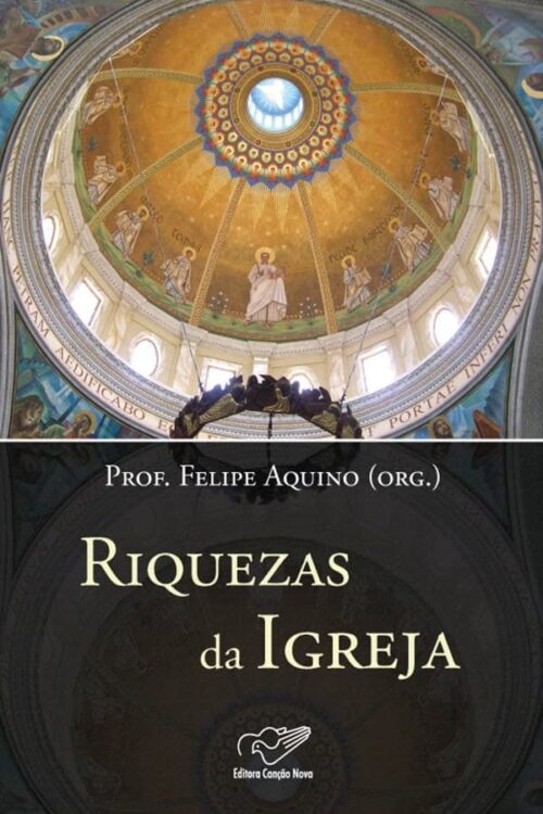 Riquezas da Igreja - Prof. Felipe Aquino