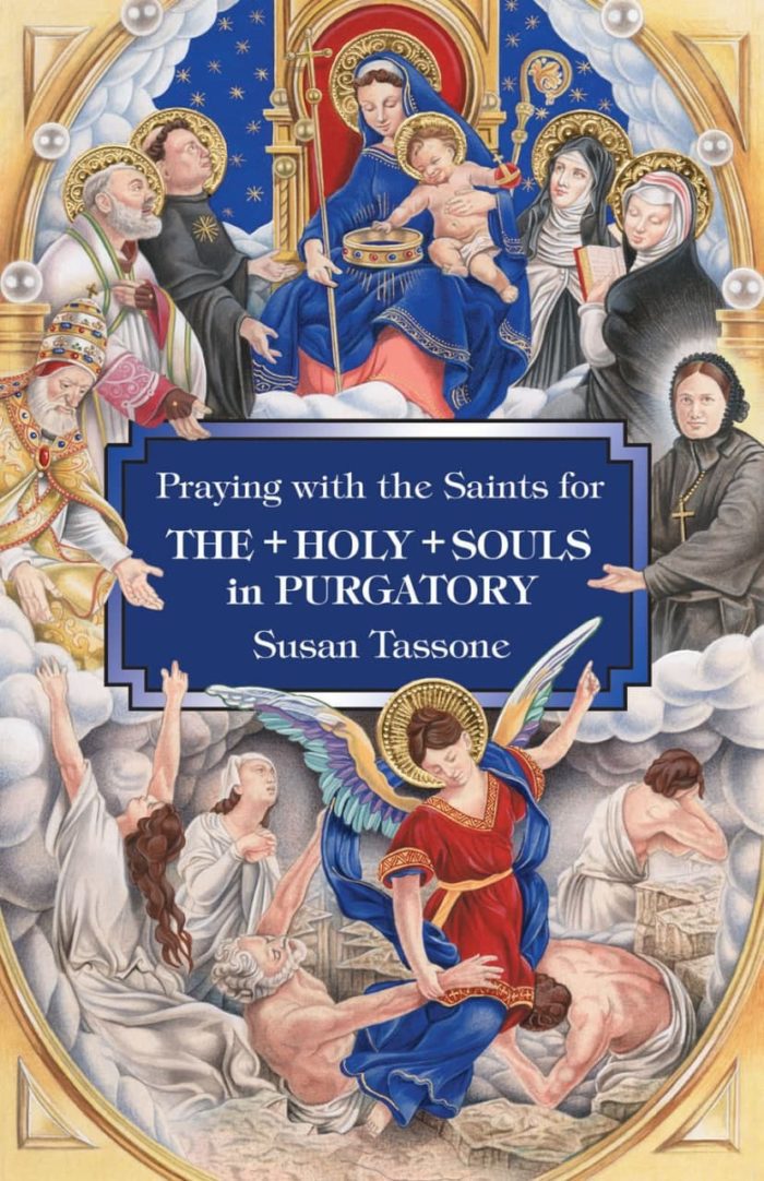 Praying with the Saints for the Holy Souls in Purgatory - Susan Tassone