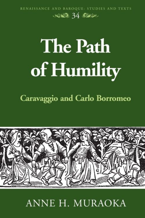 The Path of Humility Caravaggio and Carlo Borromeo - Anne H. Muraoka
