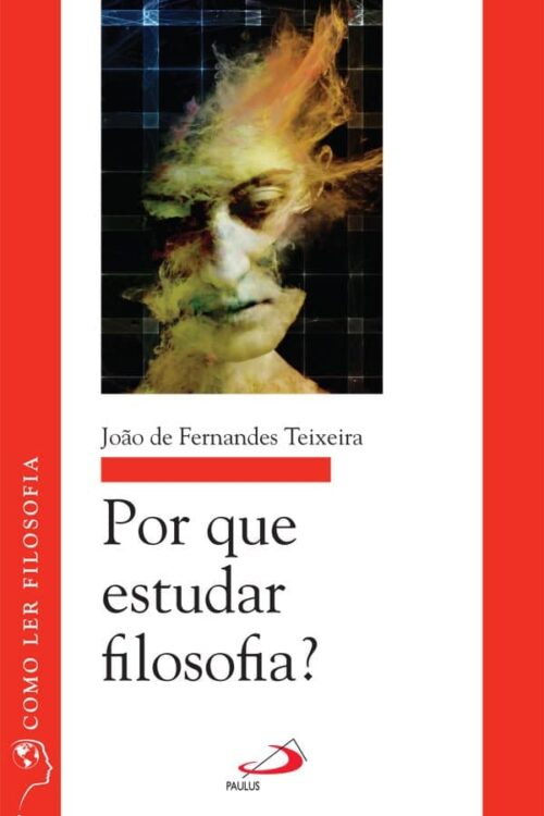 Por que estudar Filosofia (Como ler filosofia) -  João Fernandes Teixeira