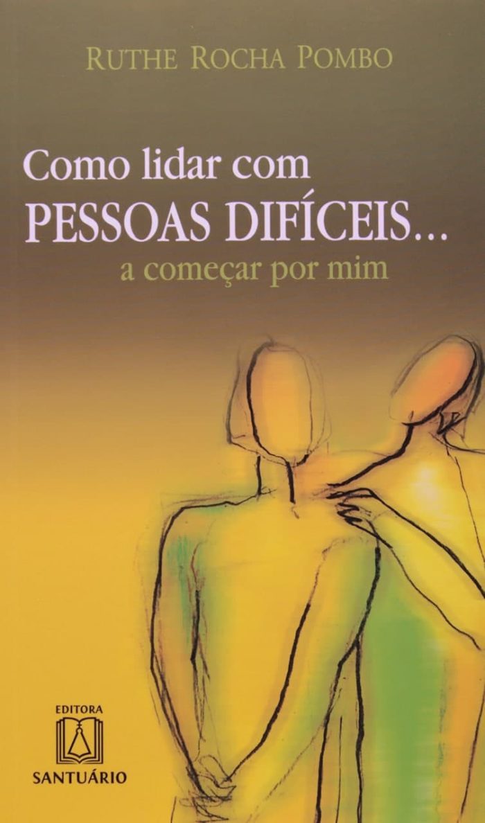 Como lidar com pessoas difíceis A começar por mim - Ruthe Rocha Pombo