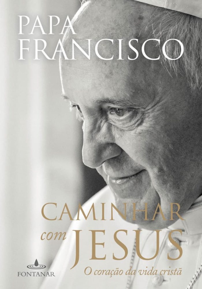 Caminhar com Jesus O coração da vida cristã - Papa Francisco