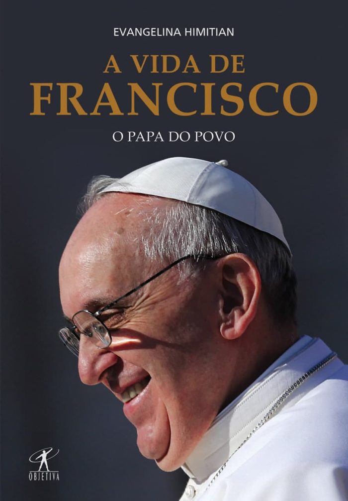 A Vida de Francisco O Papa do Povo - Evangelina Himitian