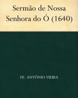 Sermão de Nossa Senhora do Ó (1640) - Padre Antônio Vieira