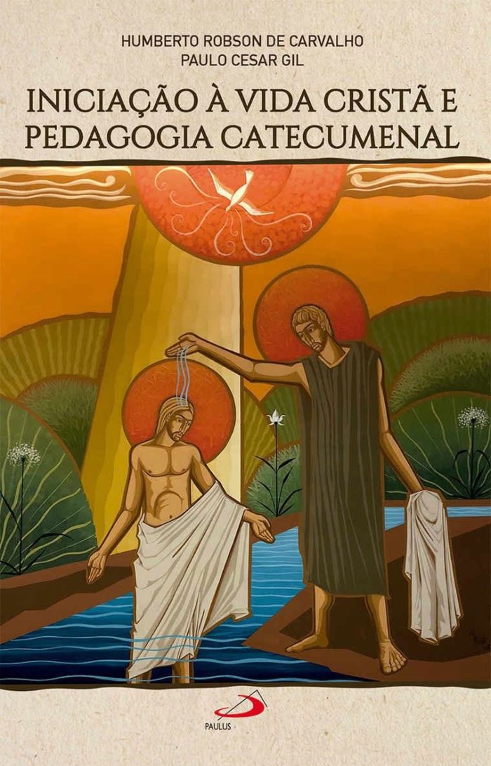 Iniciação a vida cristã e pedagogia catecumenal - Paulo Cesar Gil  Humberto Robson de Carvalho