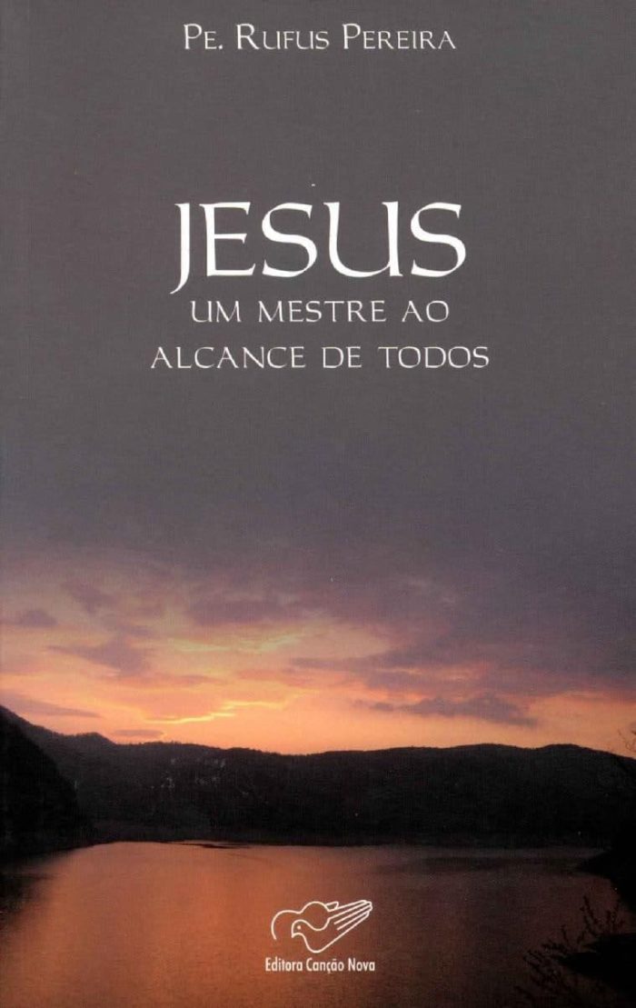 Jesus, um mestre ao alcance de todos - Padre Rufus Pereira