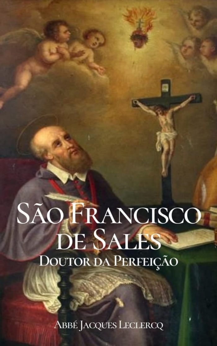 São Francisco De Sales, Doutor da Perfeição - Abbé Jacques Leclercq