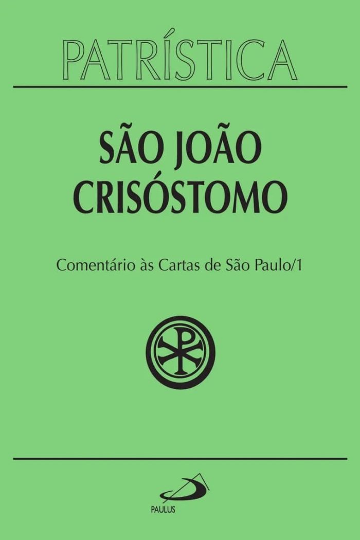 Patrística - Comentário às cartas de São Paulo - São João Crisóstomo - Vol. 27/1