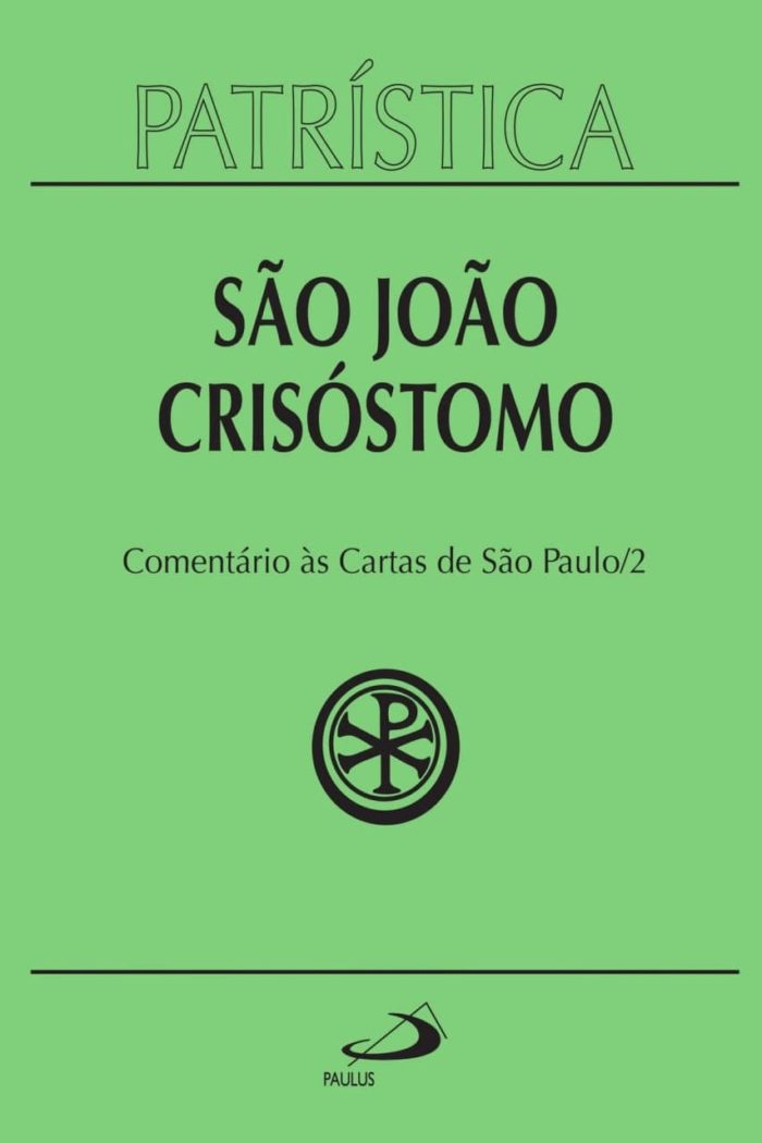 Patrística - Comentário às cartas de São Paulo - São João Crisóstomo - Vol. 27/2
