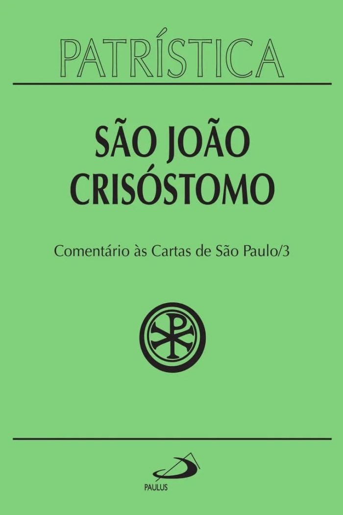 Patrística - Comentário às cartas de São Paulo - São João Crisóstomo - Vol. 27/3