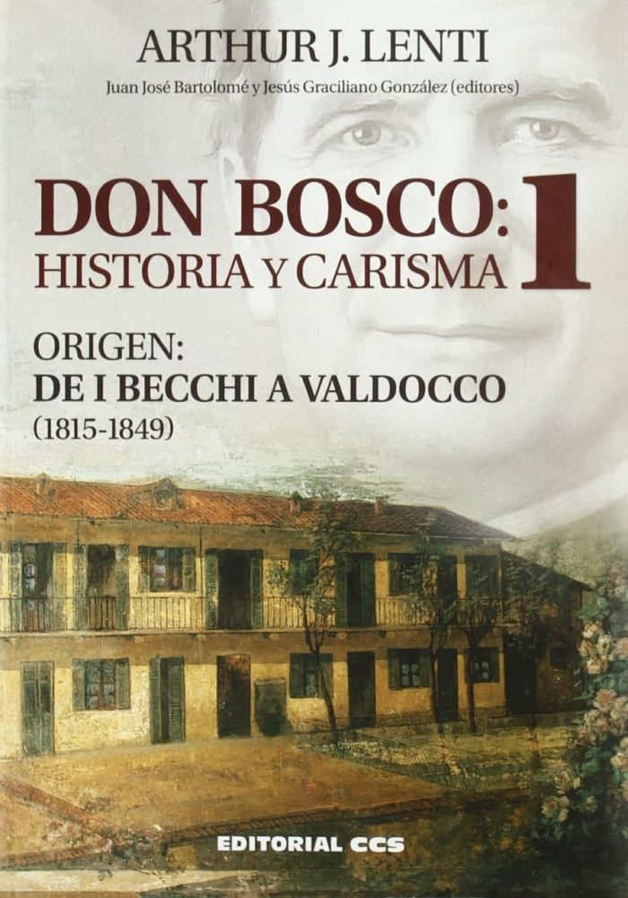 Dom Bosco História e Carisma 1 Origem dos Becchi a Valdocco (1815-1849) - Arthur J. Lenti