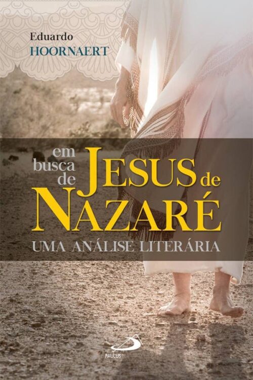 Em busca de Jesus de Nazaré - Eduardo Hoornaert