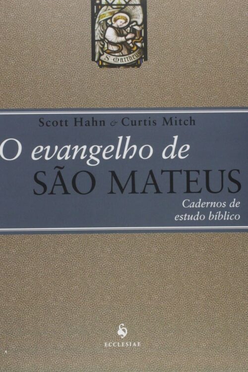O Evangelho de São Mateus Cadernos de Estudo Bíblico - Curtis Mitch, Scott Hahn