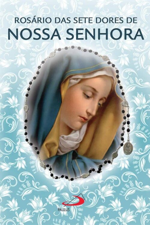 Rosário das sete dores de Nossa Senhora (Novenas e orações) - Padre Antônio Lúcio da Silva Lima