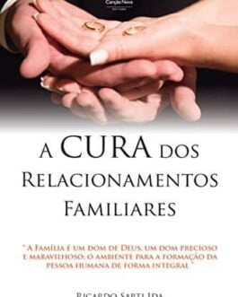 A Cura dos Relacionamentos Familiares - Ricardo e Luciane Ida
