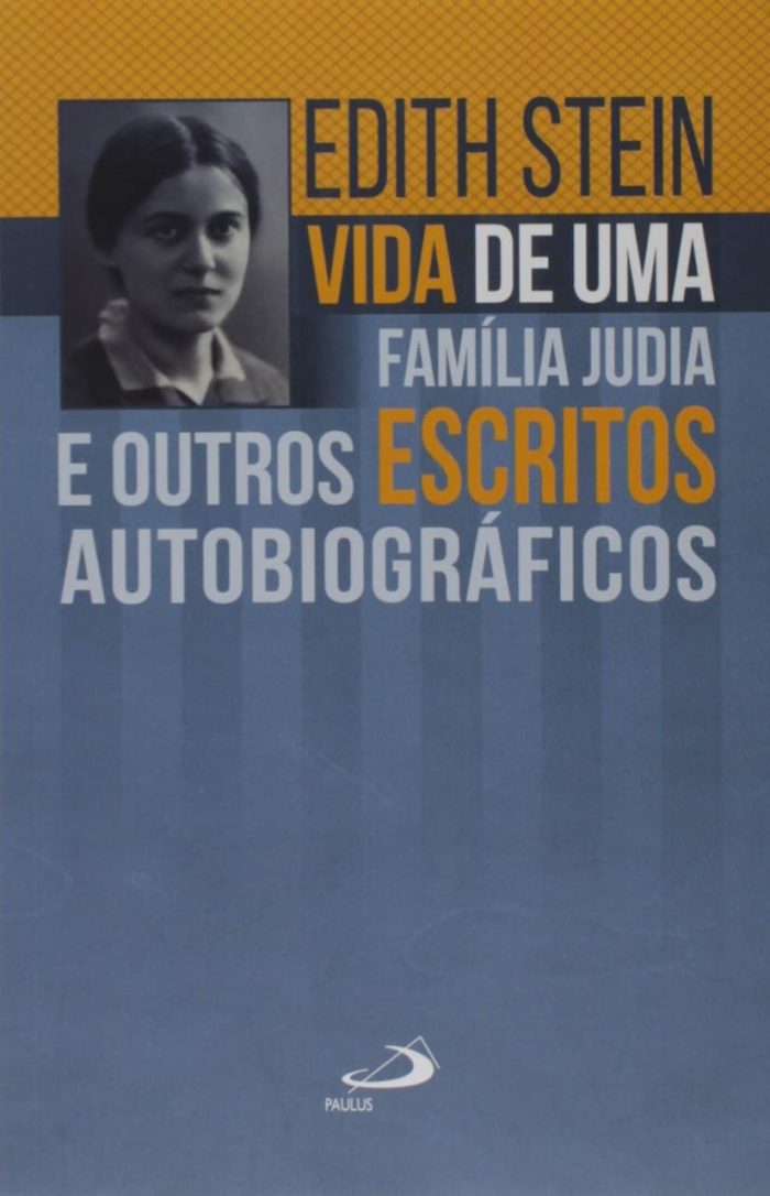 Vida de Uma Família Judia e Outros Escritos Autobiográficos - Edith Stein