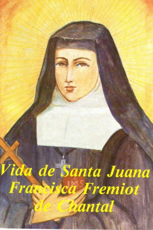 Vida de Santa Juana Francisca Fremiot de Chantal - Rafael - María Lópes-Melús