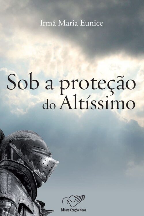 Sob a proteção do Altíssimo - Ir. Maria Eunice