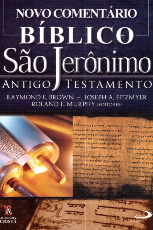 Novo Comentário Bíblico São Jerônimo - Antigo Testamento - Raymond E. Brown, Joseph A. Fitzmyer, Roland E. Murphy