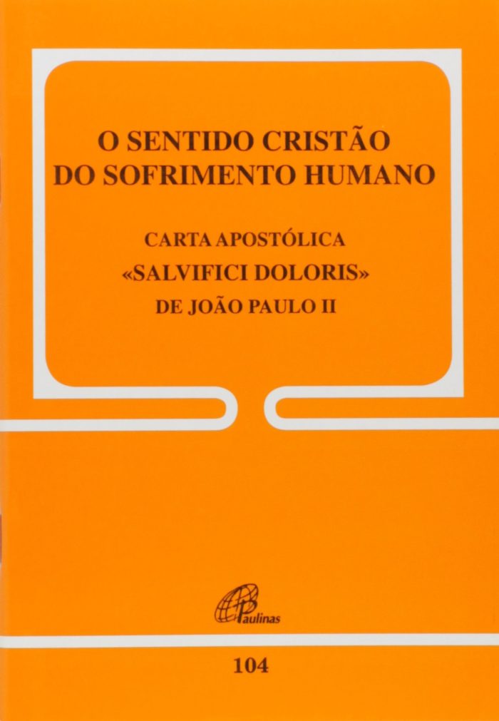 O Sentido Cristão do Sofrimento Humano 104