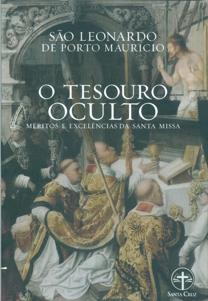 O Tesouro Oculto. Méritos e Excelências da Santa Missa