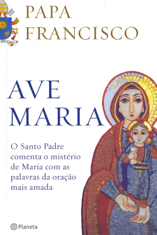 Ave Maria O santo padre comenta o mistério de maria com as palavras da oração mais amada