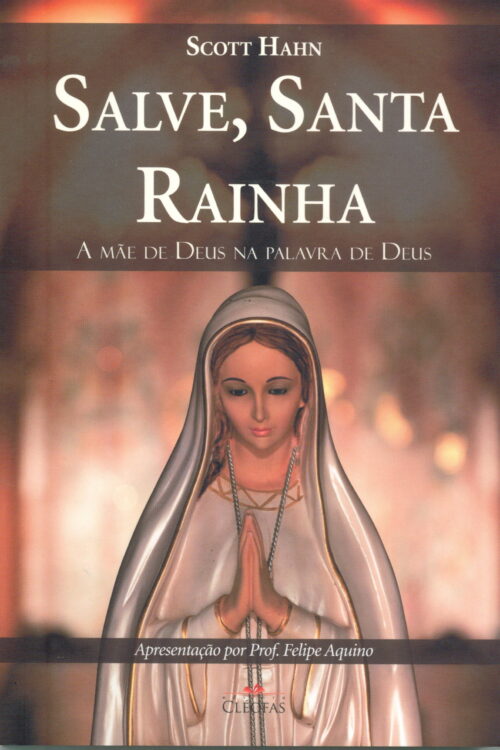Salve, Santa Rainha. A Mãe de Deus na Palavra de Deus