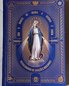 SOB O MANTO DE MARIA A VITÓRIA É CERTA - DEVOCIONÁRIO DE ORAÇÕES MARIANAS + BRINDE MEDALHA MILAGROSA