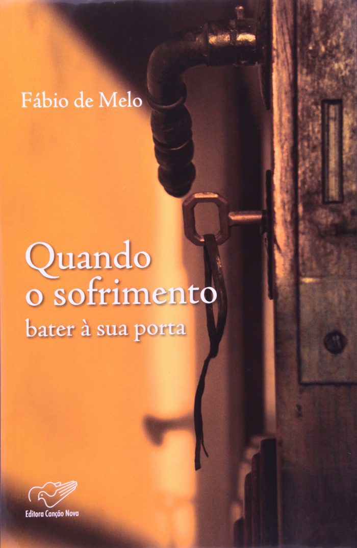 Quando o Sofrimento Bater a Sua Porta -  por Padre Fabio de Melo (Autor)