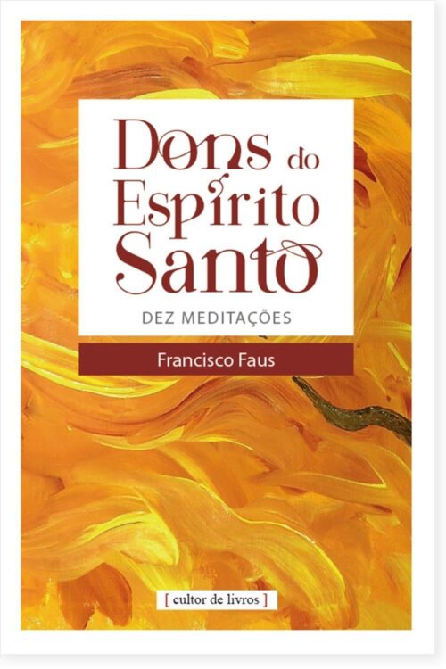 Dons Do Espírito Santo - Dez Meditações  -   Francisco Faus (Autor)