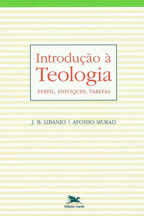 Introdução à teologia: Perfil, enfoques, tarefas