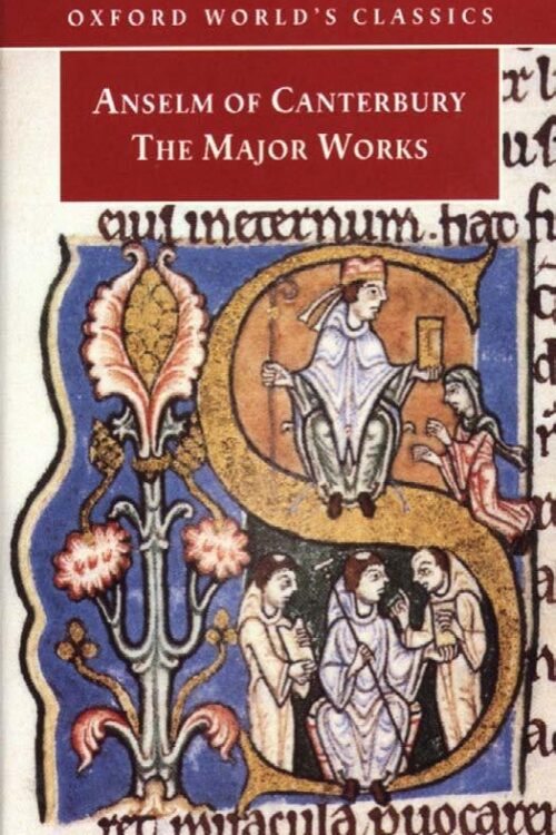 Anselm of Canterbury: The Major Works (Oxford World's Classics)